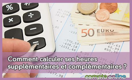 Comment calculer ses heures supplmentaires et complmentaires ?