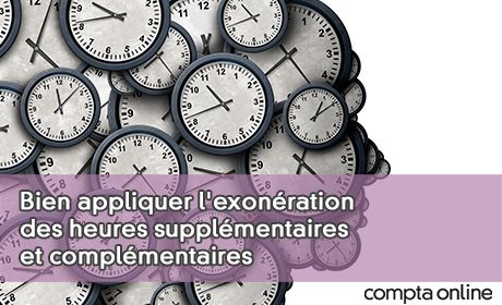 Bien appliquer l'exonration des heures supplmentaires et complmentaires