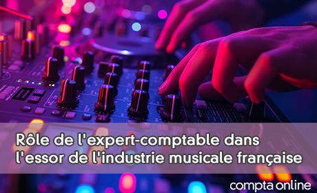 Rle de l'expert-comptable dans l'essor de l'industrie musicale franaise