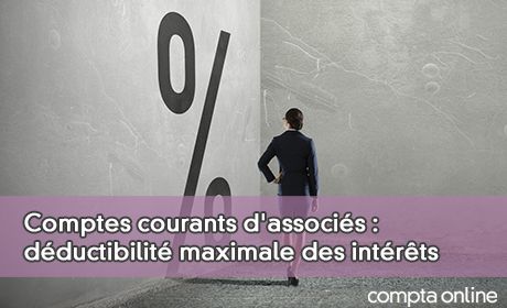 Comptes courants d'associs : dductibilit maximale des intrts