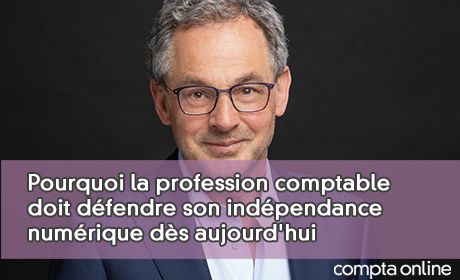 Pourquoi la profession comptable doit dfendre son indpendance numrique ds aujourd'hui