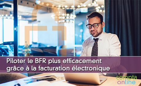 Piloter le BFR plus efficacement grce la facturation lectronique