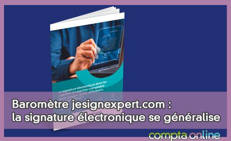 Baromtre jesignexpert.com : la signature lectronique se gnralise