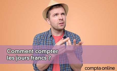 Comment compter les jours francs ?