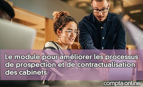 Le module pour amliorer les processus de prospection et de contractualisation des cabinets