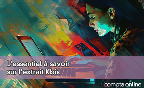 L'essentiel savoir sur l'extrait Kbis