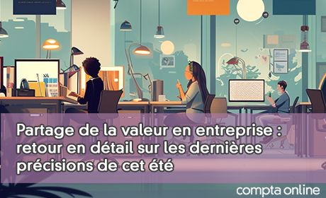 Partage de la valeur en entreprise : retour en dtail sur les dernires prcisions de cet t