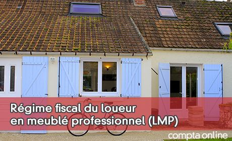 Rgime fiscal du loueur en meubl professionnel (LMP)