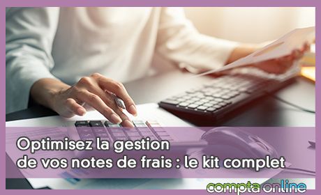 Optimisez la gestion de vos notes de frais : le kit complet