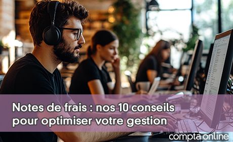 Notes de frais : nos 10 conseils pour optimiser votre gestion