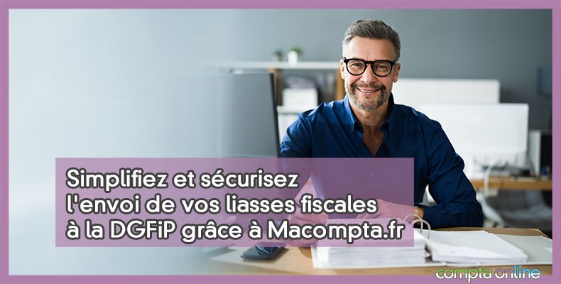 Liasse Fiscale : Calendrier Et Conseils Pour Sécuriser Vos Envois