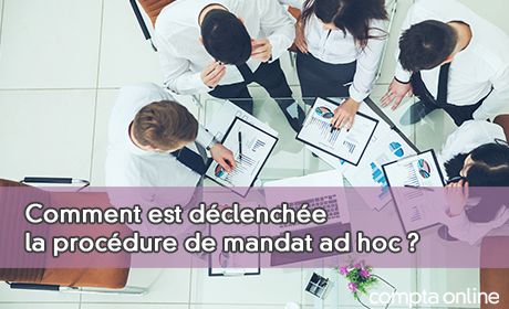 Comment est dclenche la procdure de mandat ad hoc ?