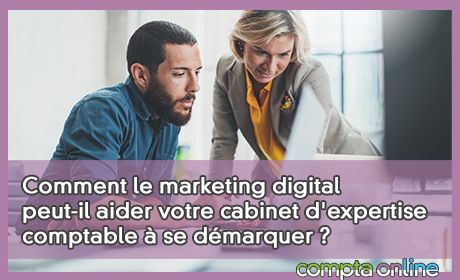 Comment le marketing digital peut-il aider votre cabinet d'expertise comptable se dmarquer ?