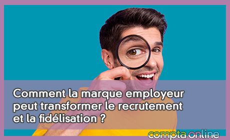 Comment la marque employeur peut transformer le recrutement et la fidlisation ?