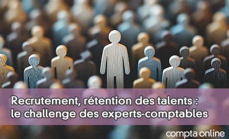 Recrutement, rtention des talents : le challenge des experts-comptables