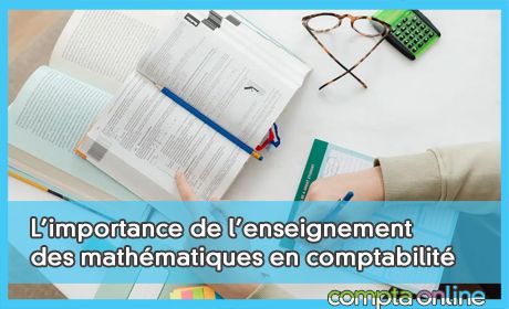 L'importance de l'enseignement des mathmatiques en comptabilit