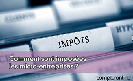 Comment sont imposs les micro-entreprises ?