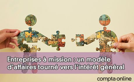 Entreprises mission : un modle d'affaires tourn vers l'intrt gnral