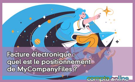 Facture lectronique : quel est le positionnement de MyCompanyFiles ?