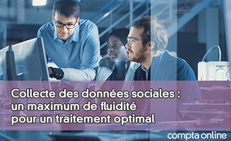 Collecte des donnes sociales : un maximum de fluidit pour un traitement optimal