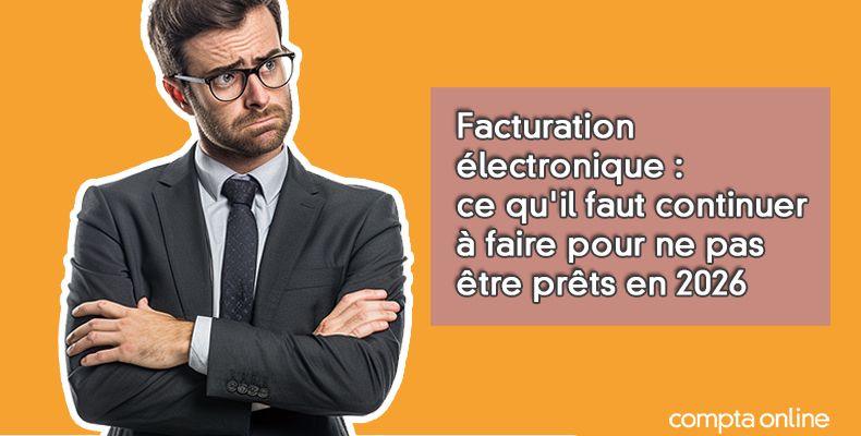 Facture électronique : Ce Qu'il Faut Faire Pour Ne Pas être Prêts En 2026