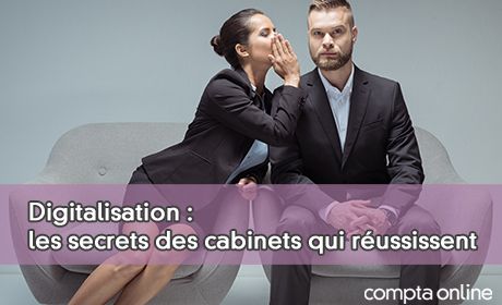 Digitalisation : les secrets des cabinets qui russissent