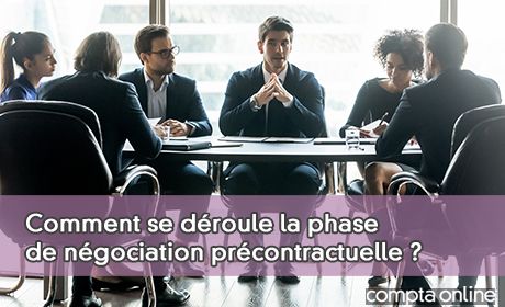 Comment se droule la phase de ngociation prcontractuelle ?