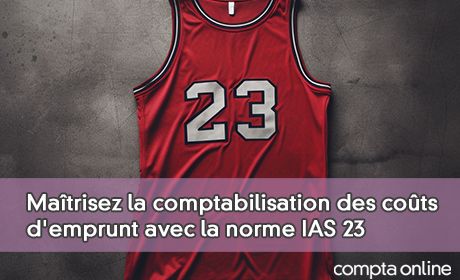 Matrisez la comptabilisation des cots d'emprunt avec la norme IAS 23