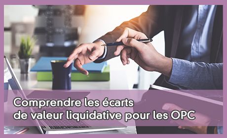 Comprendre les carts de valeur liquidative pour les OPC