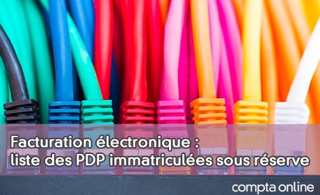 Facturation lectronique : liste des PDP immatricules sous rserve