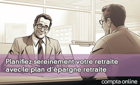 Planifiez sereinement votre retraite avec le plan d'pargne retraite