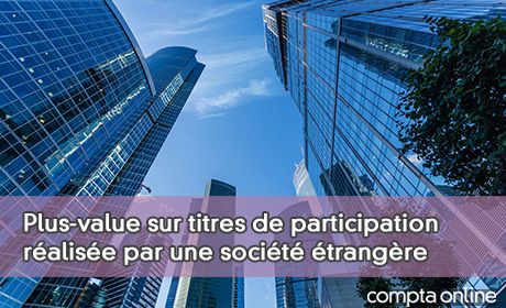 Plus-value sur titres de participation ralise par une socit trangre