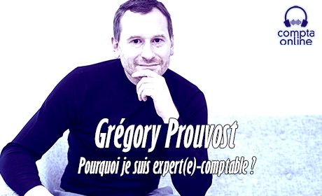 Grgory Prouvost : pourquoi je suis expert(e)-comptable ?