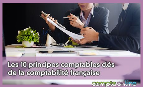 Les 10 principes comptables cls de la comptabilit franaise