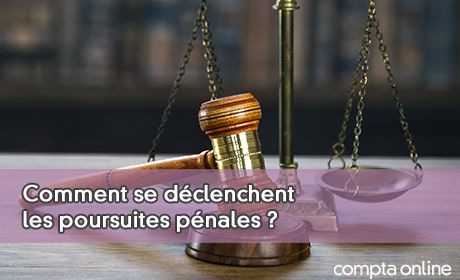 Comment se dclenchent les poursuites pnales ?