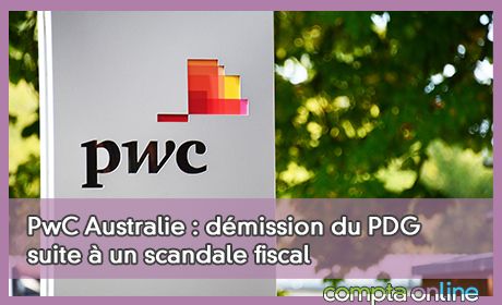 PwC Australie : dmission du PDG suite un scandale fiscal