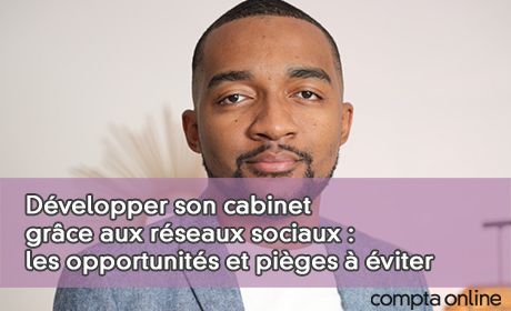 Dvelopper son cabinet grce aux rseaux sociaux : les opportunits et piges viter