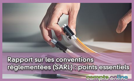 Rapport sur les conventions rglementes (SARL) : points essentiels