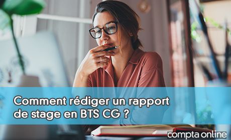 Comment rdiger un rapport de stage en BTS CG ?