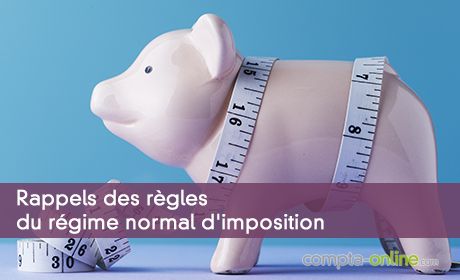 Rappels des rgles du rgime normal d'imposition