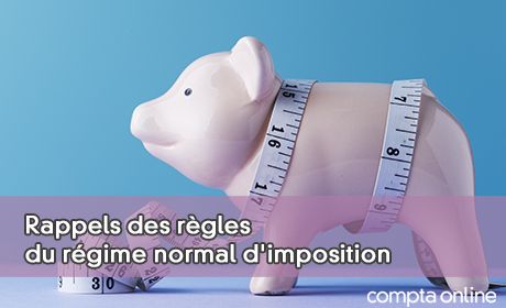 Rappels des rgles du rgime normal d'imposition