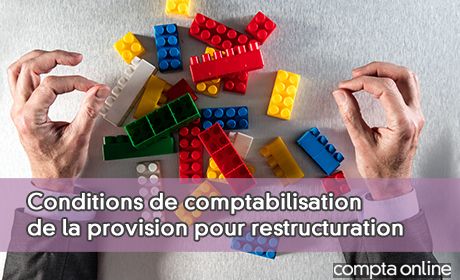 Conditions de comptabilisation de la provision pour restructuration