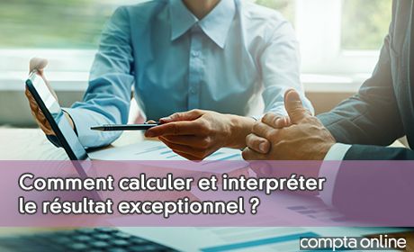 Comment calculer et interprter le rsultat exceptionnel ?