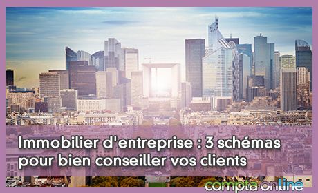 Immobilier d'entreprise : 3 schmas pour bien conseiller vos clients