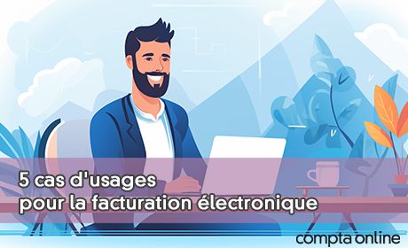 5 cas d'usages pour la facturation lectronique