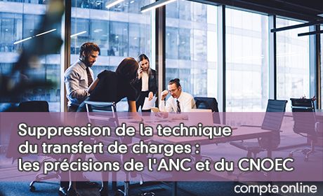 Suppression de la technique du transfert de charges : les prcisions de l'ANC et du CNOEC