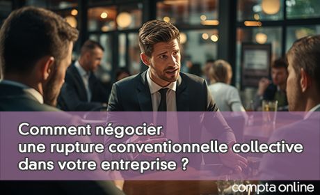 Comment ngocier une rupture conventionnelle collective dans votre entreprise ?