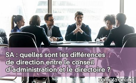 SA : quelles sont les diffrences de direction entre le conseil d'administration et le directoire ?