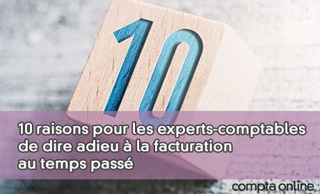 10 raisons pour les experts-comptables de dire adieu la facturation au temps pass