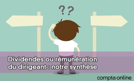 Dividendes ou rmunration du dirigeant : notre synthse